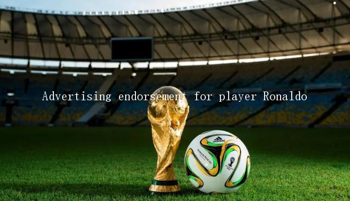 Advertising endorsement for player Ronaldo