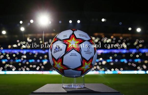 Savio players 'stunts and careers